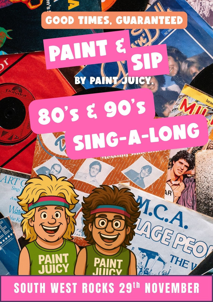 80s & 90s PAINT AND SIP 29TH NOVEMBER SOUTH WEST ROCKS NSW 6PM