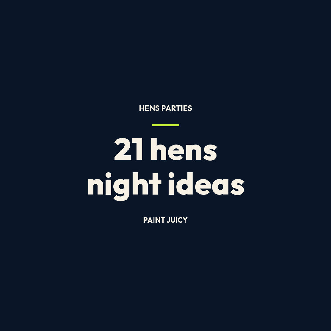21 hens night ideas that aren't a pub crawl, Paint Juicy hens party guide cover