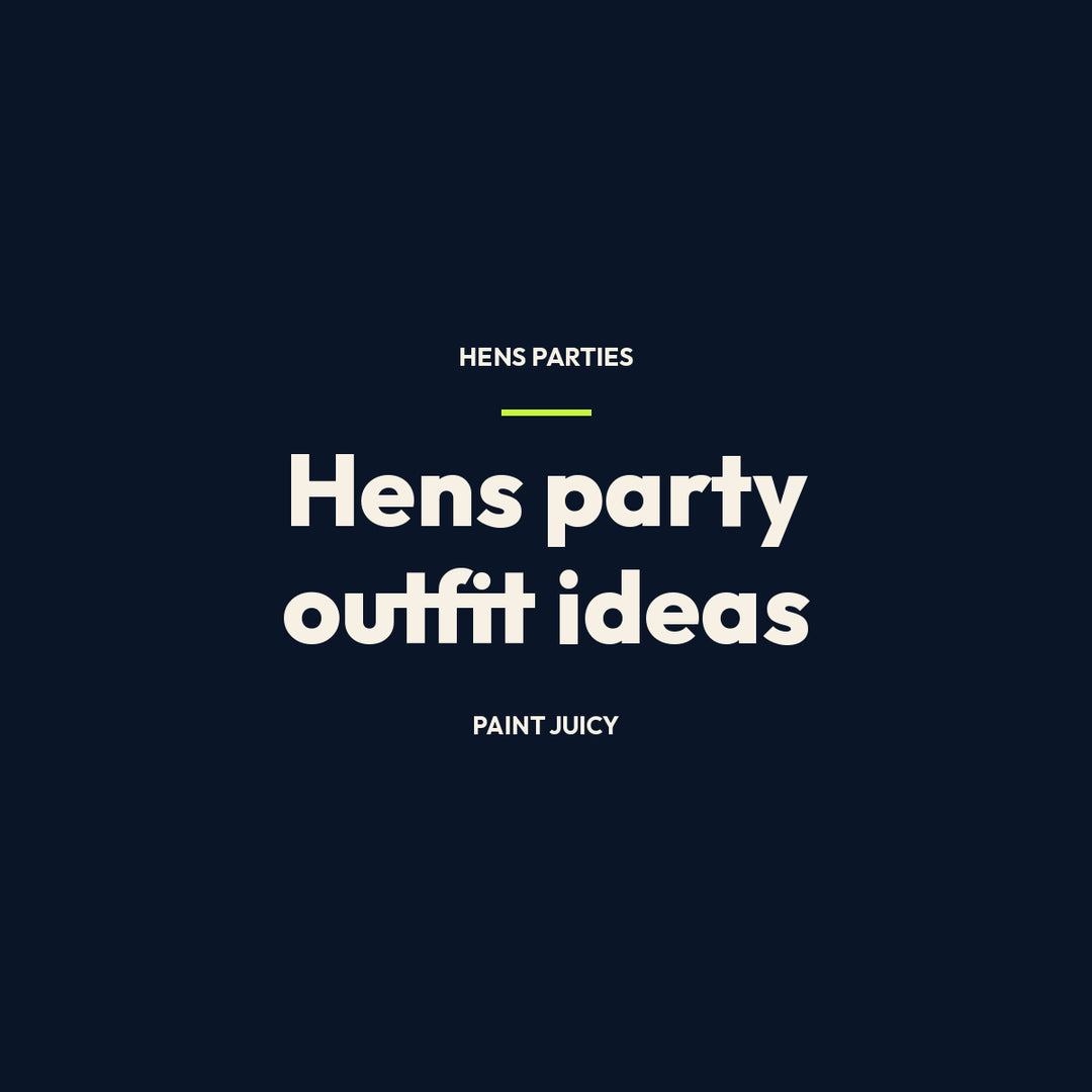 Hens party outfit ideas, Paint Juicy hens party guide cover