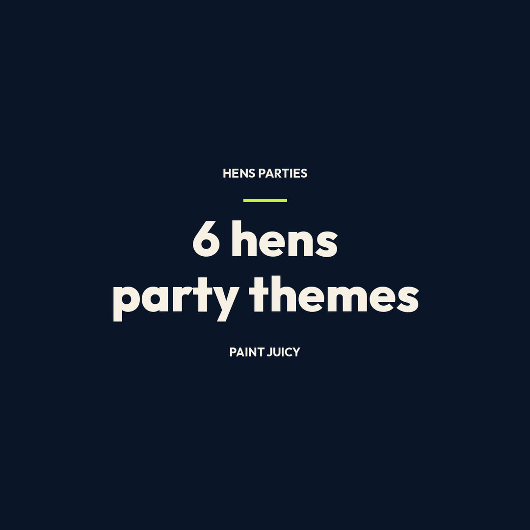 6 hens party themes, Paint Juicy hens party guide cover