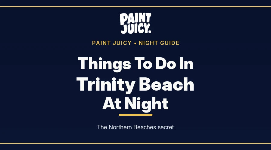Things to do in Trinity Beach at night, Paint Juicy night guide cover in navy and gold