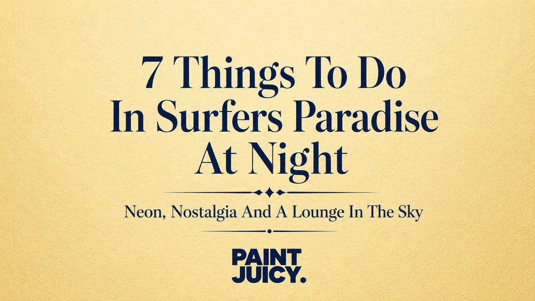 Paint Juicy guide, 7 Things To Do In Surfers Paradise At Night, Gold Coast: Neon, Nostalgia And A Lounge In The Sky