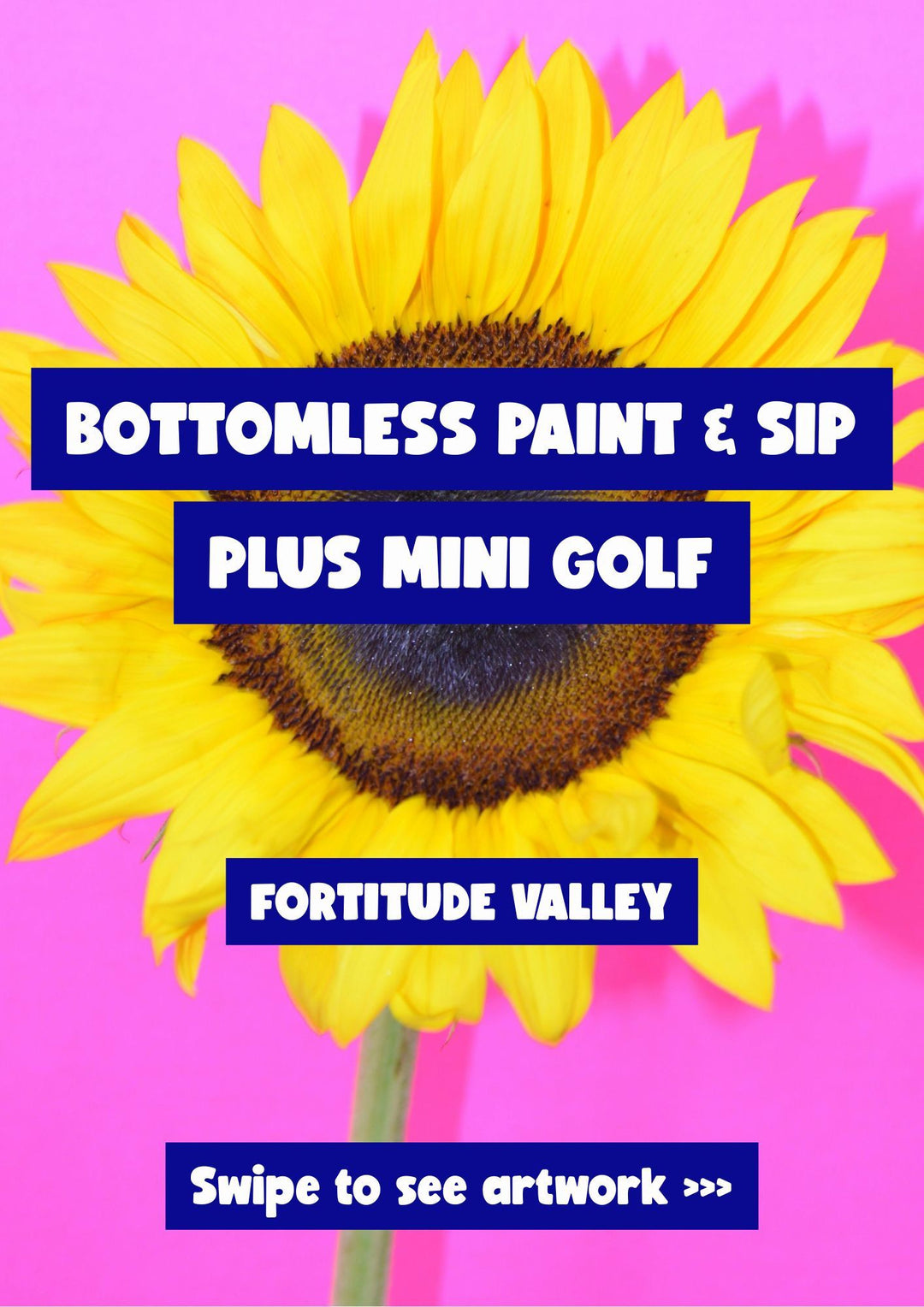 Sunflower with promotional text for Bottomless Paint & Sip and Mini Golf event in Fortitude Valley on a pink background.