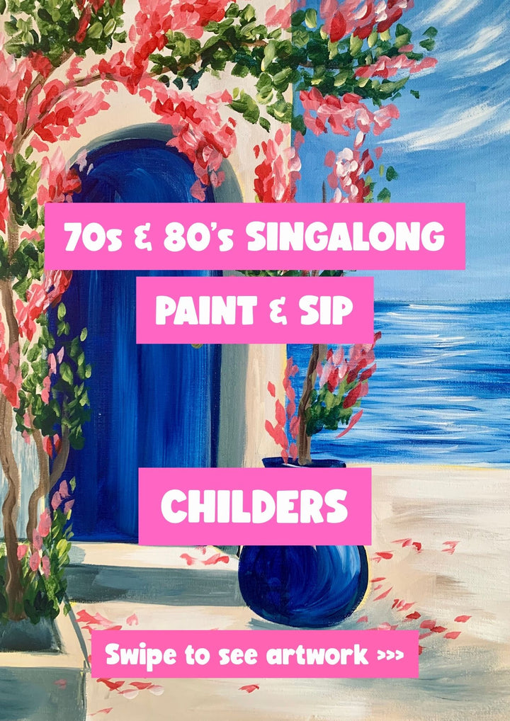 70s &amp; 80s PAINT AND SIP SINGALONG 24TH MAY CHILDERS NQ 1PM