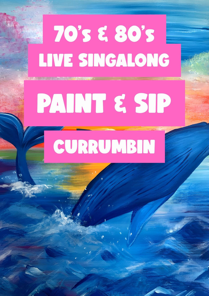 70s &amp; 80s SINGALONG PAINT AND SIP 8TH OCTOBER CURRUMBIN GOLD COAST 6PM