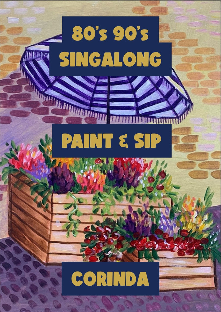 80s &amp; 90s SINGALONG PAINT AND SIP 16TH OCTOBER CORINDA BRISBANE 6PM