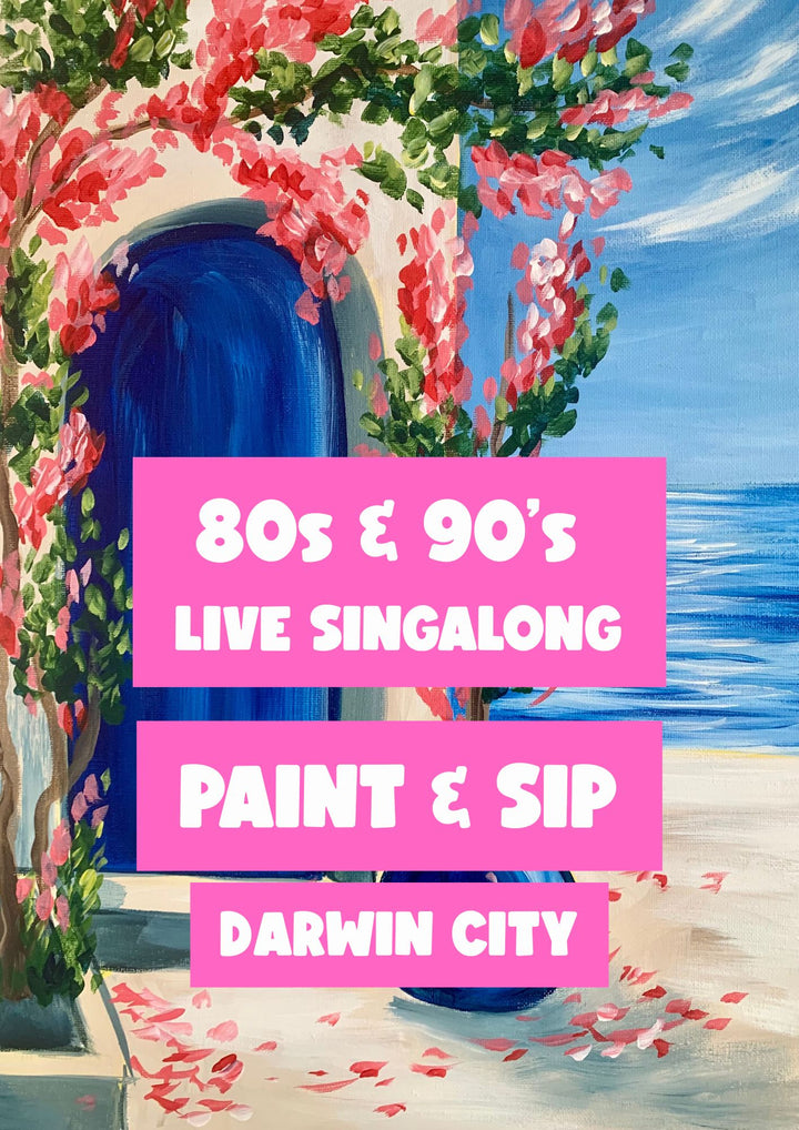 80s & 90s PAINT AND SIP 22ND MARCH DARWIN CITY NT 1PM