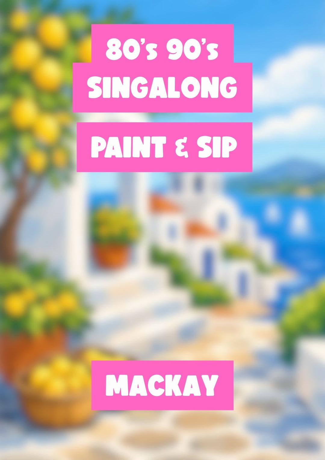 80s &amp; 90s SINGALONG PAINT AND SIP 7TH AUGUST MACKAY NQ 6PM