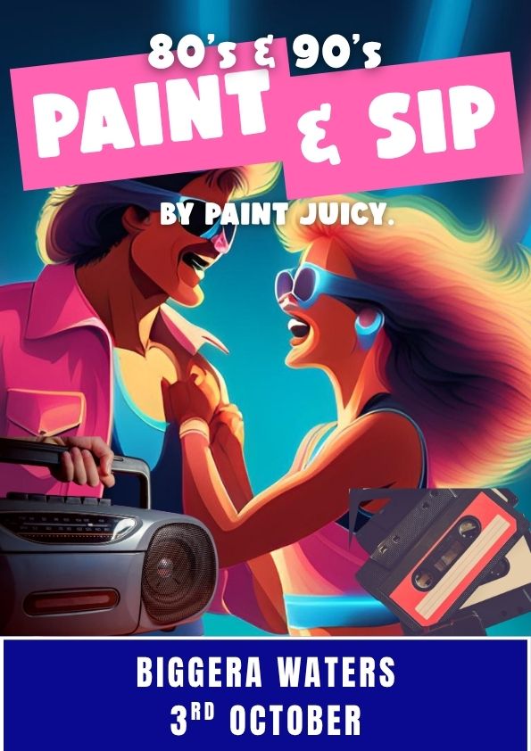 80s & 90s PAINT AND SIP 3RD OCTOBER BIGGERA WATERS GOLD COAST QLD 6PM