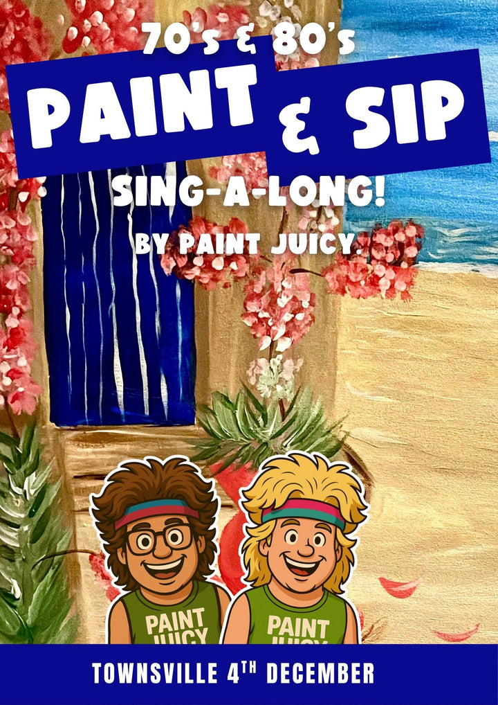70s & 80s PAINT AND SIP SINGALONG 4TH DECEMBER TOWNSVILLE NQ 6PM
