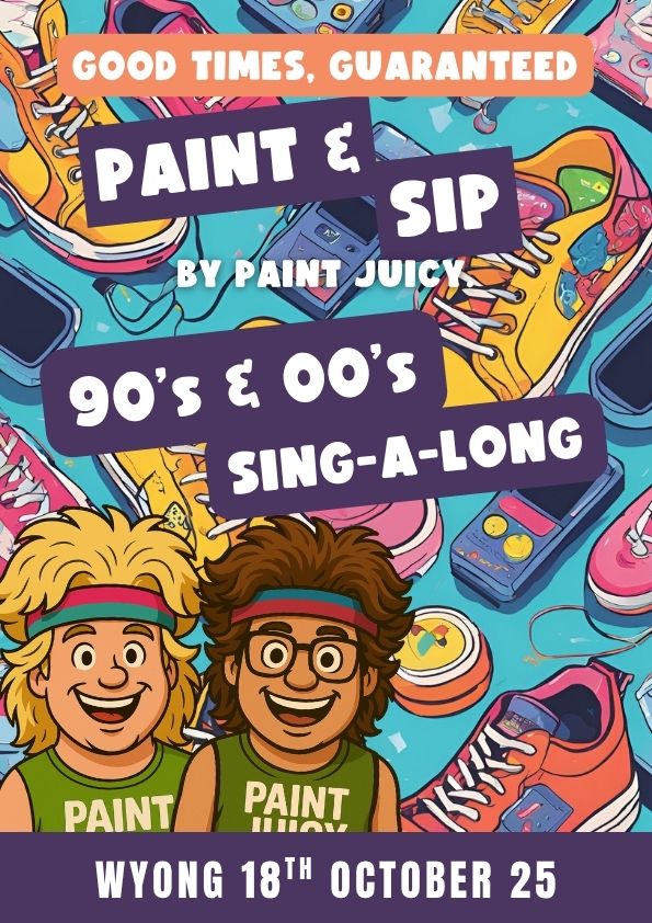 90s & 00s SINGALONG PAINT AND SIP 18TH OCTOBER WYONG NSW 6PM