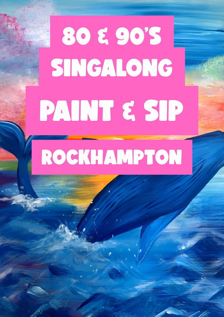 80s & 90s PAINT AND SIP 2ND APRIL ROCKHAMPTON NQ 6PM