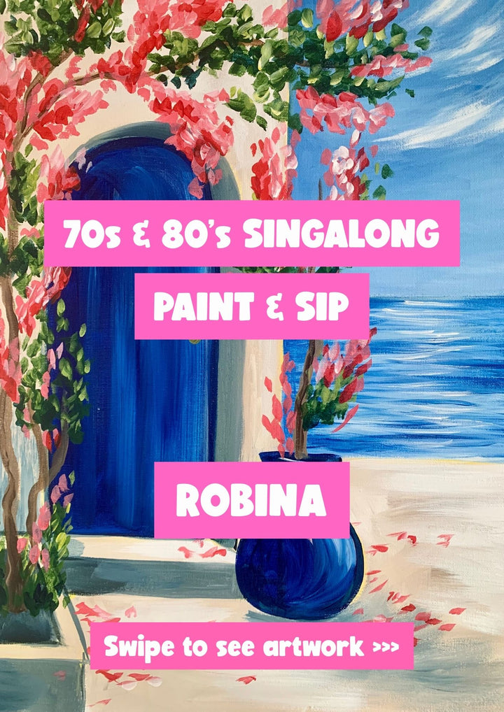 70's & 80s PAINT AND SIP SINGALONG 29TH MAY ROBINA GOLD COAST 6PM